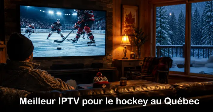 le meilleur IPTV pour le hockey au Québec