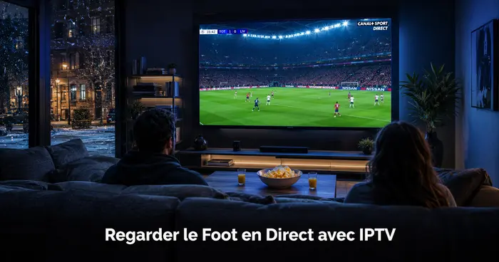 Comment regarder le foot en direct avec IPTV
